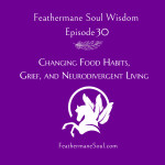 Changing Food Habits, Grief, and Neurodivergent Living